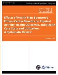 Effects of Health Plan-Sponsored Fitness Center Benefits on Physical Activity, Health Outcomes, and Health Care Costs and Utilization: A Systematic Re