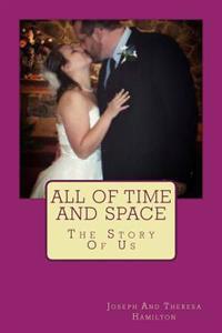 All Of Time And Space: The Story Of Us
