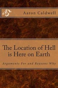 The Location of Hell Is Here on Earth