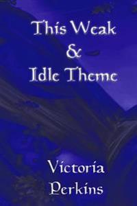 This Weak and Idle Theme