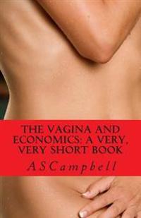 The Vagina and Economics: a very, very short book