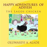 Happy Adventures of Adiyeh the Lagos Chicken.