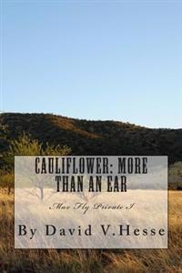 Caulliflower: More Than En Ear: A Max Fly Private I Novel