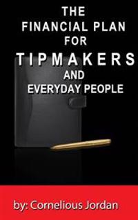 The Financial Plan for Tip Makers and Everyday People