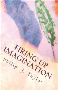 Firing Up Imagination: Practical Ideas for Parent and Child Enjoyment over Consumerism and Advertising