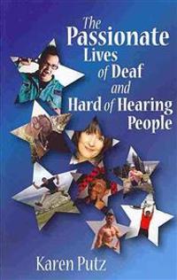 The Passionate Lives of Deaf and Hard of Hearing People