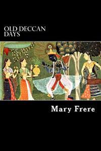 Old Deccan Days: Hindoo Fairy Legends Current in Southern India Collected from Oral Tradition