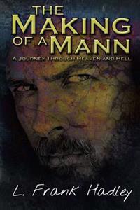 The Making of a Mann: Journey Through Heaven and Hell