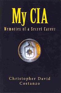 My CIA: Memories of a Secret Career