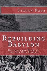 Rebuilding Babylon: Exploring the Myths of the Self Help Market