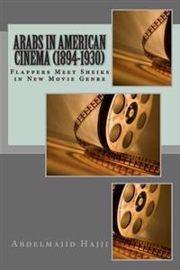 Arabs in American Cinema (1894-1930): Flappers Meet Sheiks in New Movie Genre