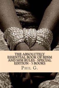 The Absolutely Essential Book of Bdsm and S&m Rules