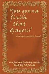 You Gonna Finish That Dragon?