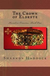 The Crown of Eldrete: Kavaliro Cousins, Book One