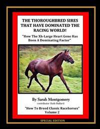 The Thoroughbred Sires That Have Dominated The Racing World: "How The Xh-Large Heart Gene Has Been A Dominating Factor"