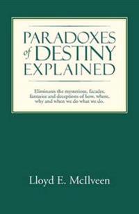 Paradoxes of Destiny Explained