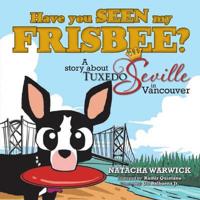 Have you SEEN my FRISBEE?