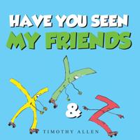 Have You Seen My Friends