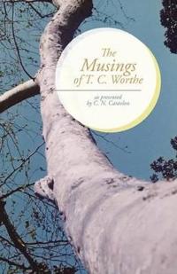 The Musings of T. C. Worthe