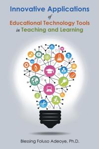 Innovative Applications of Educational Technology Tools in Teaching and Learning
