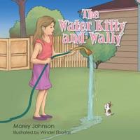 The Water Kitty and Wally