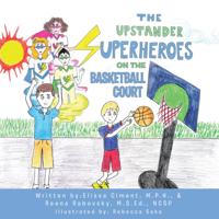 Upstander Superheroes on the Basketball Court