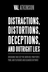 Distractions, Distortions, Deceptions, and Outright Lies