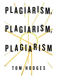 Plagiarism, Plagiarism, Plagiarism