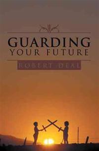 Guarding Your Future