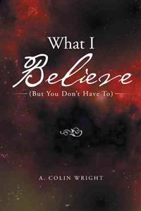 What I Believe