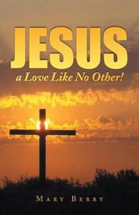 Bokomslag for "Jesus, a Love Like No Other!"