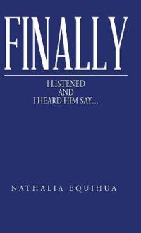Finally I Listened and I Heard Him Say...