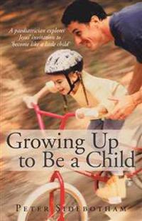 Growing Up to Be a Child