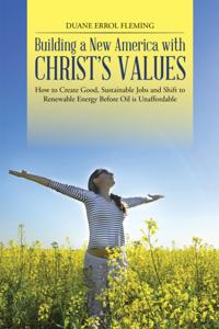 Building a New America with Christ'S Values