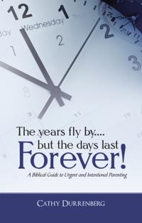 Years Fly By....But the Days Last Forever!