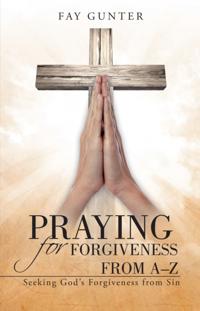 Praying for Forgiveness from A-Z