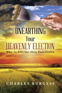 Unearthing Your Heavenly Election