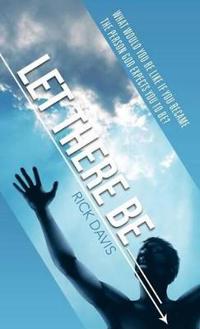 Let There Be __________ What would you be like if you became the person God expects you to be?
