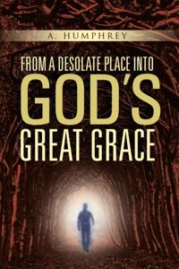 From a Desolate Place into God's Great Grace