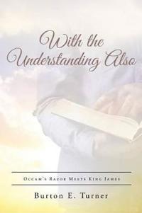 With the Understanding Also