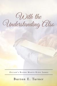 With the Understanding Also