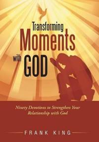 Transforming Moments with God