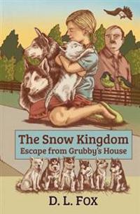 The Snow Kingdom: Escape From Grubby's House