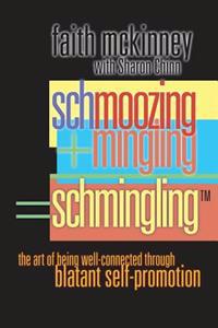 Schmingling: The Art of Being Well-Connected Through Blatant Self-Promotion