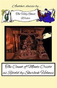 The Count of Monte Cristo As Retold by Sherlock Holmes