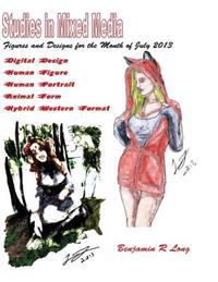 Figures and Designs for the Month of July 2013: Studies in Mixed Media