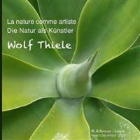 La nature comme artiste - Die Natur als Künstler