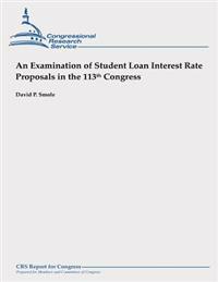 An Examination of Student Loan Interest Rate Proposals in the 113th Congress