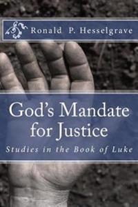 God's Mandate for Justice: Studies in the Book of Luke
