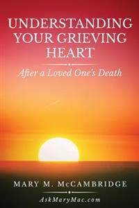 Understanding Your Grieving Heart After a Loved One's Death